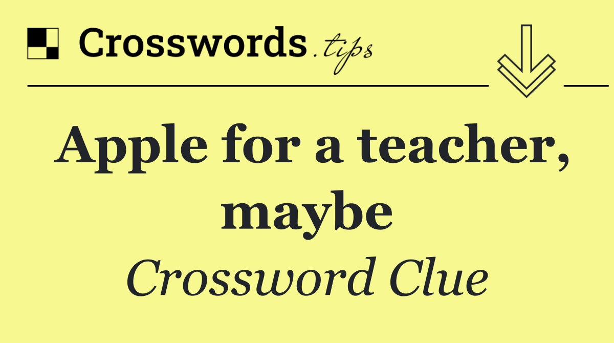 Apple for a teacher, maybe