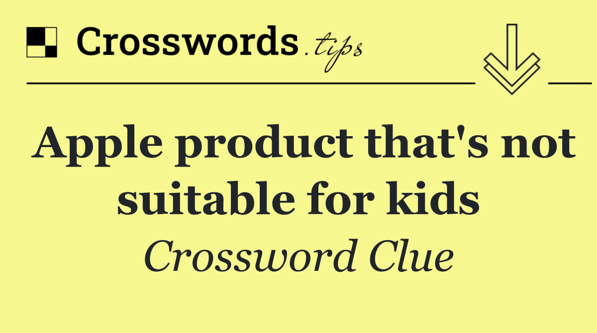 Apple product that's not suitable for kids