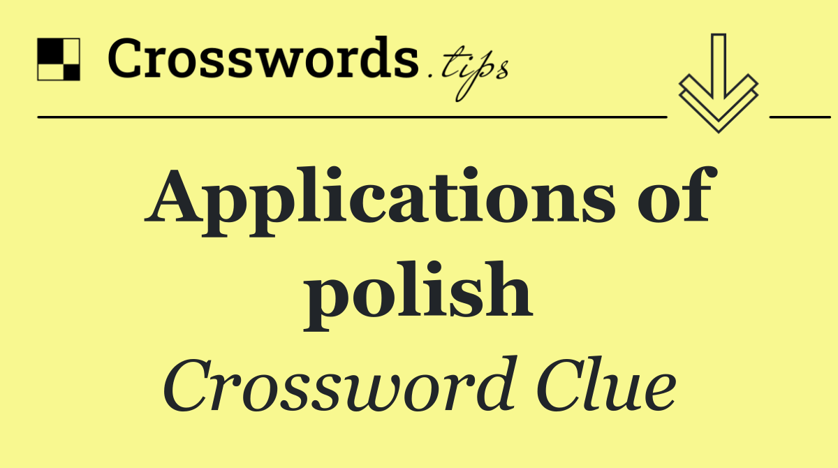 Applications of polish