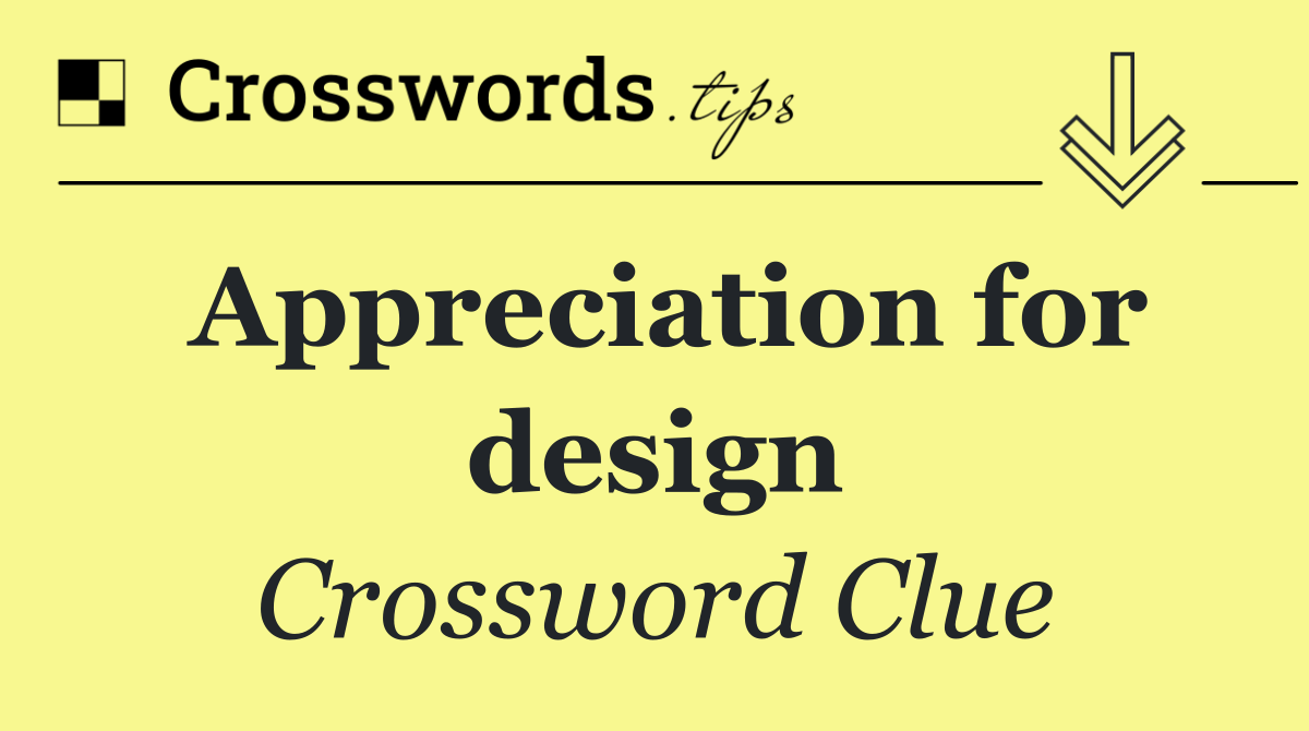 Appreciation for design