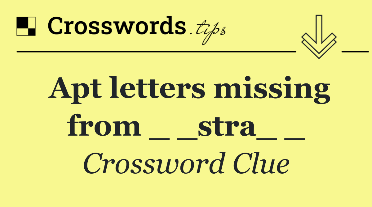 Apt letters missing from _ _stra_ _