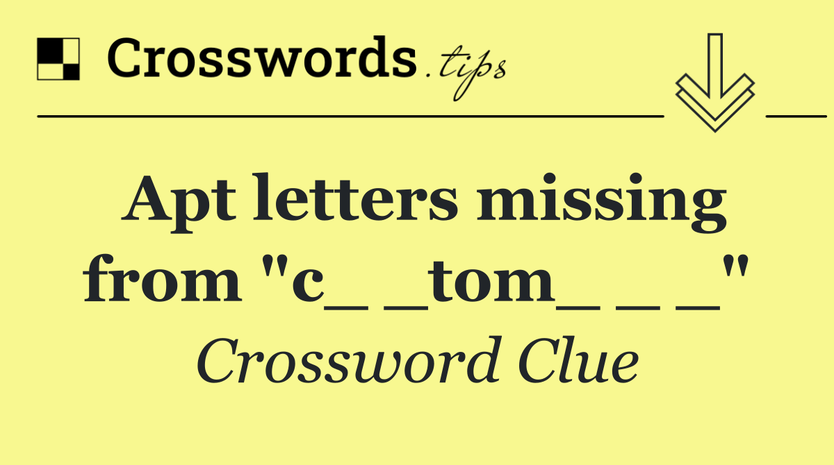 Apt letters missing from "c_ _tom_ _ _"