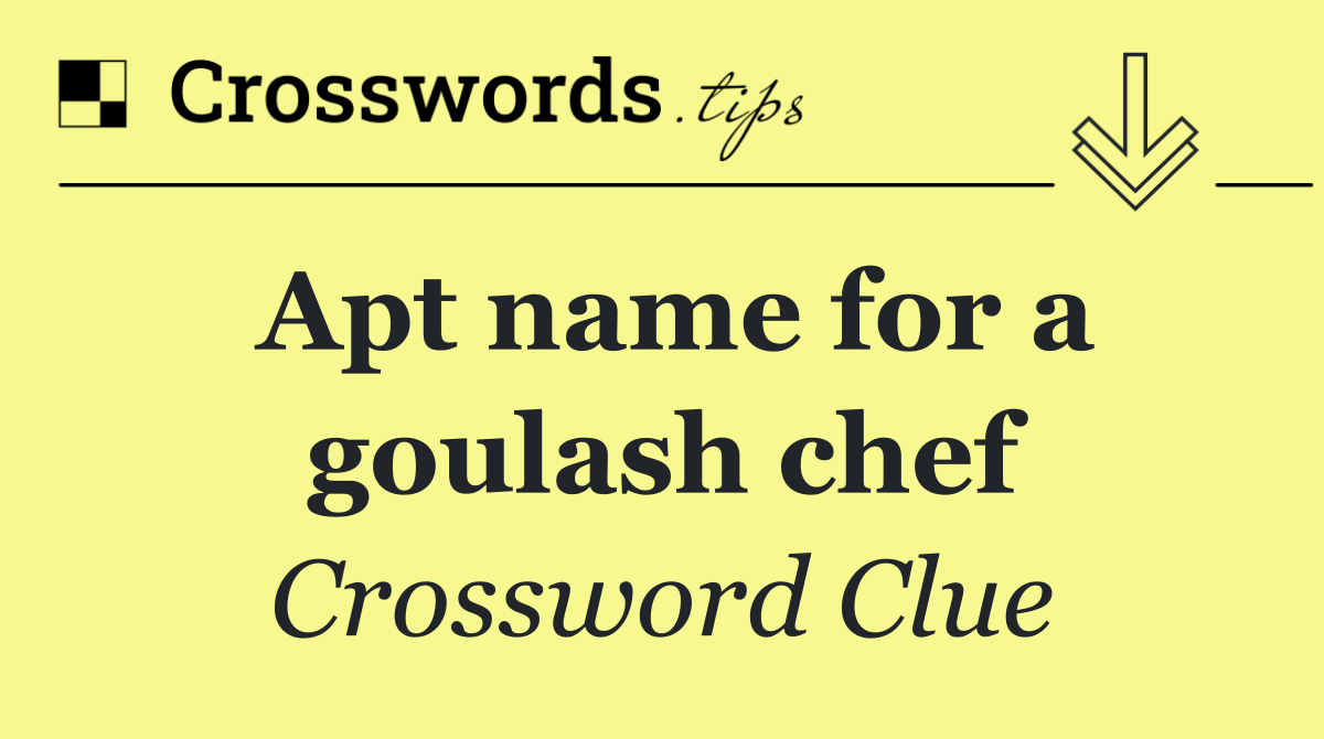 Apt name for a goulash chef