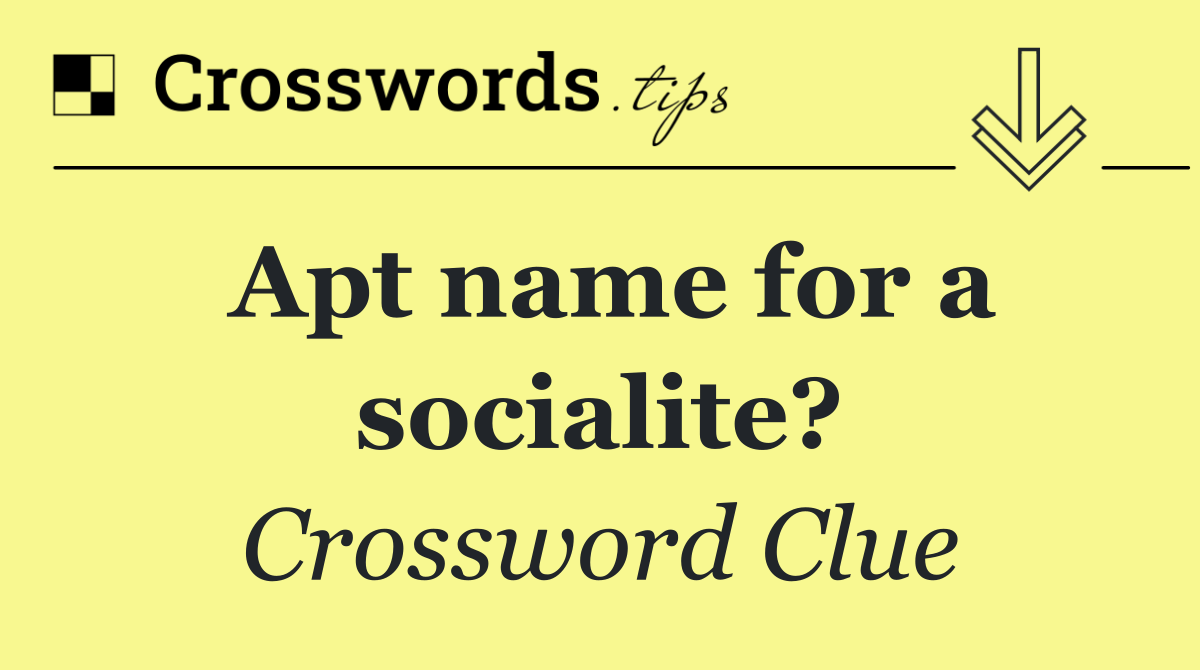 Apt name for a socialite?