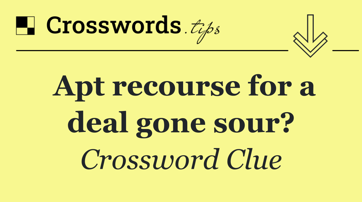 Apt recourse for a deal gone sour?