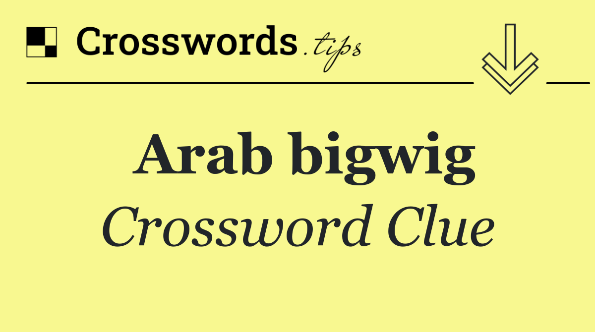 Arab bigwig
