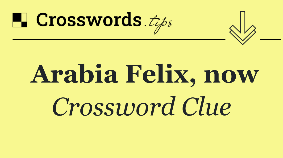 Arabia Felix, now