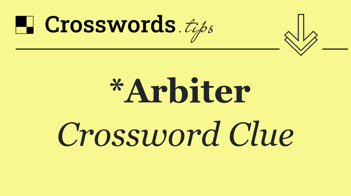 *Arbiter