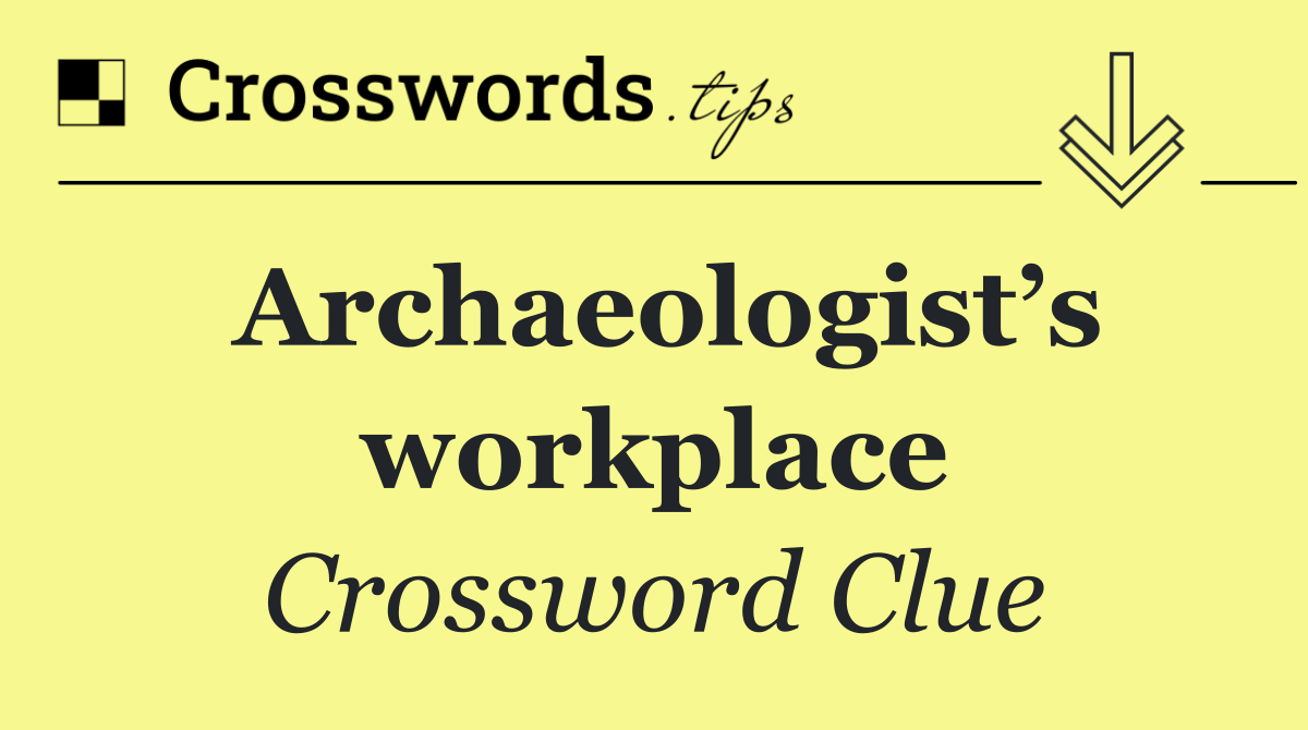 Archaeologist’s workplace