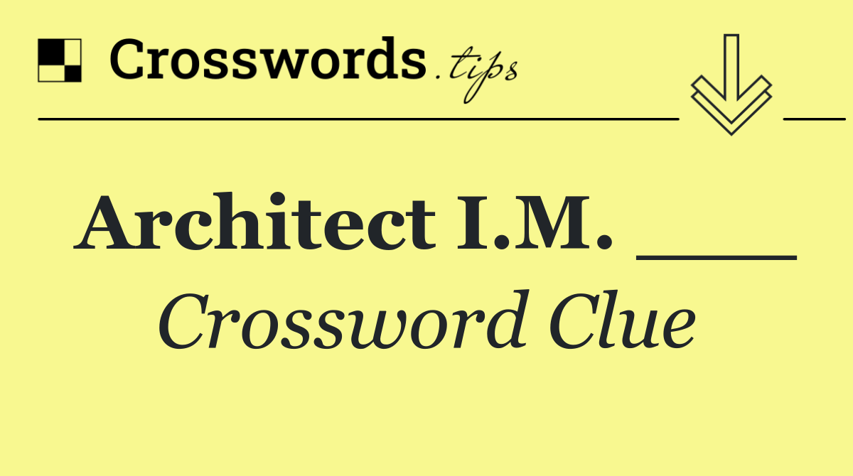 Architect I.M. ___