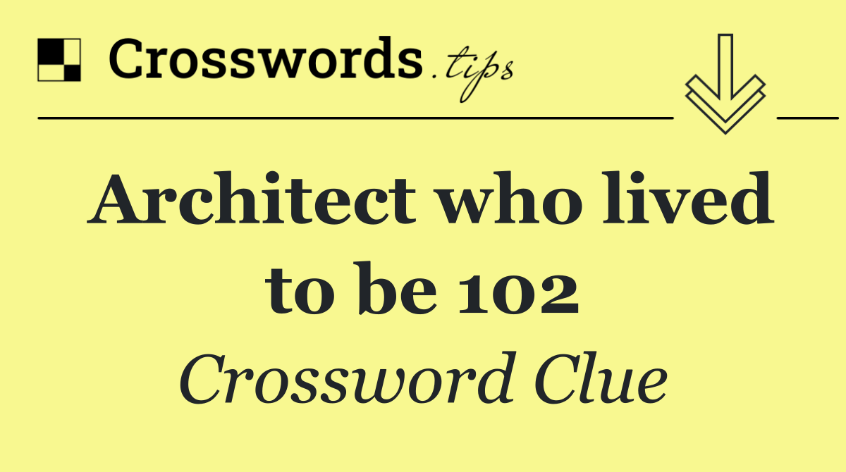 Architect who lived to be 102