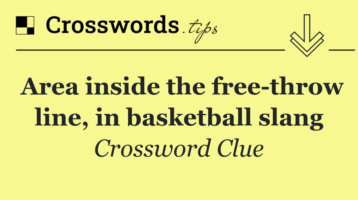 Area inside the free throw line, in basketball slang