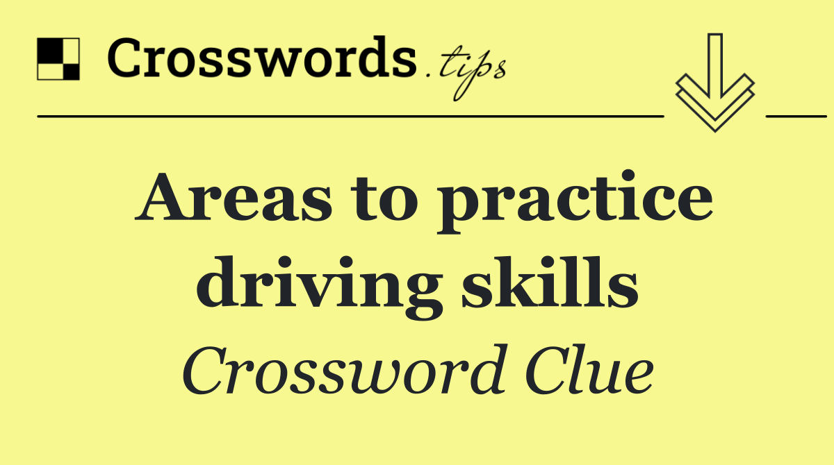 Areas to practice driving skills