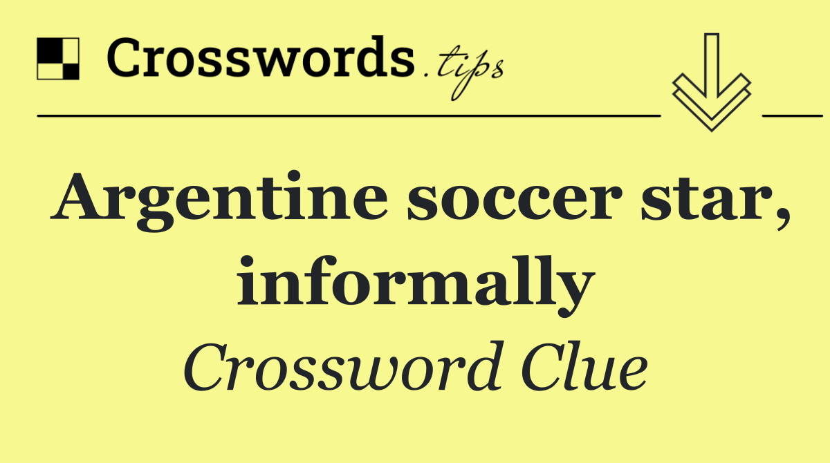 Argentine soccer star, informally