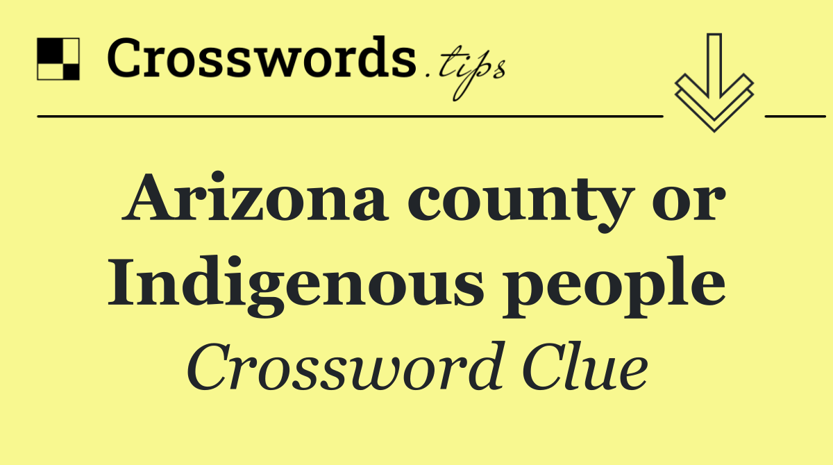 Arizona county or Indigenous people
