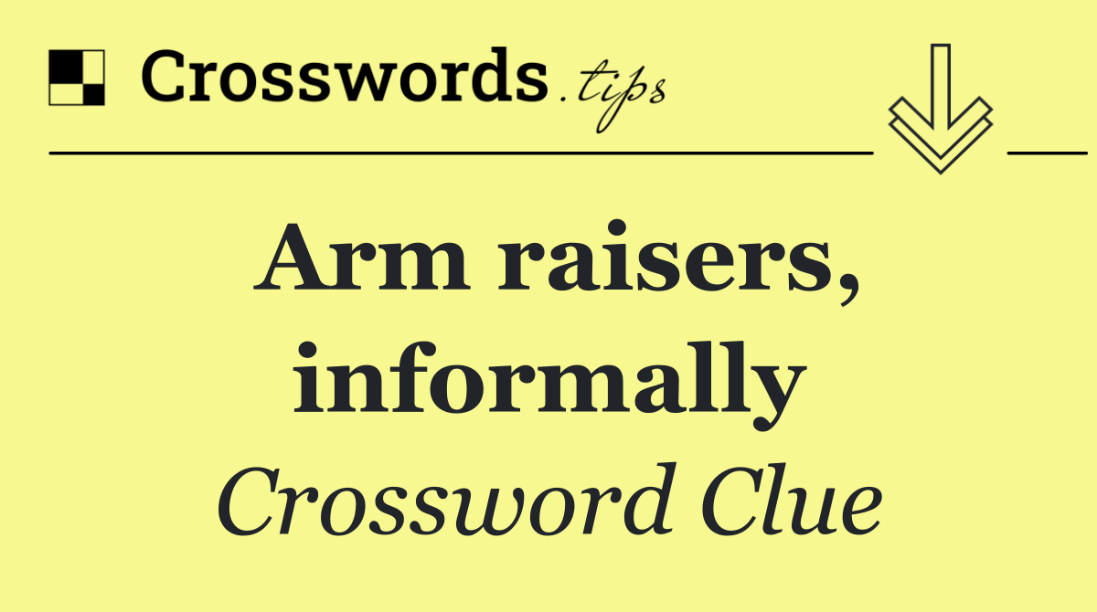 Arm raisers, informally