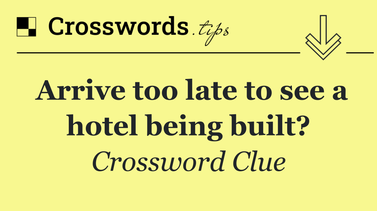 Arrive too late to see a hotel being built?
