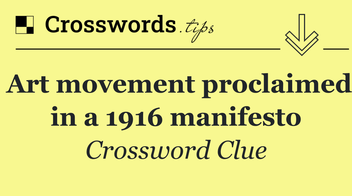 Art movement proclaimed in a 1916 manifesto