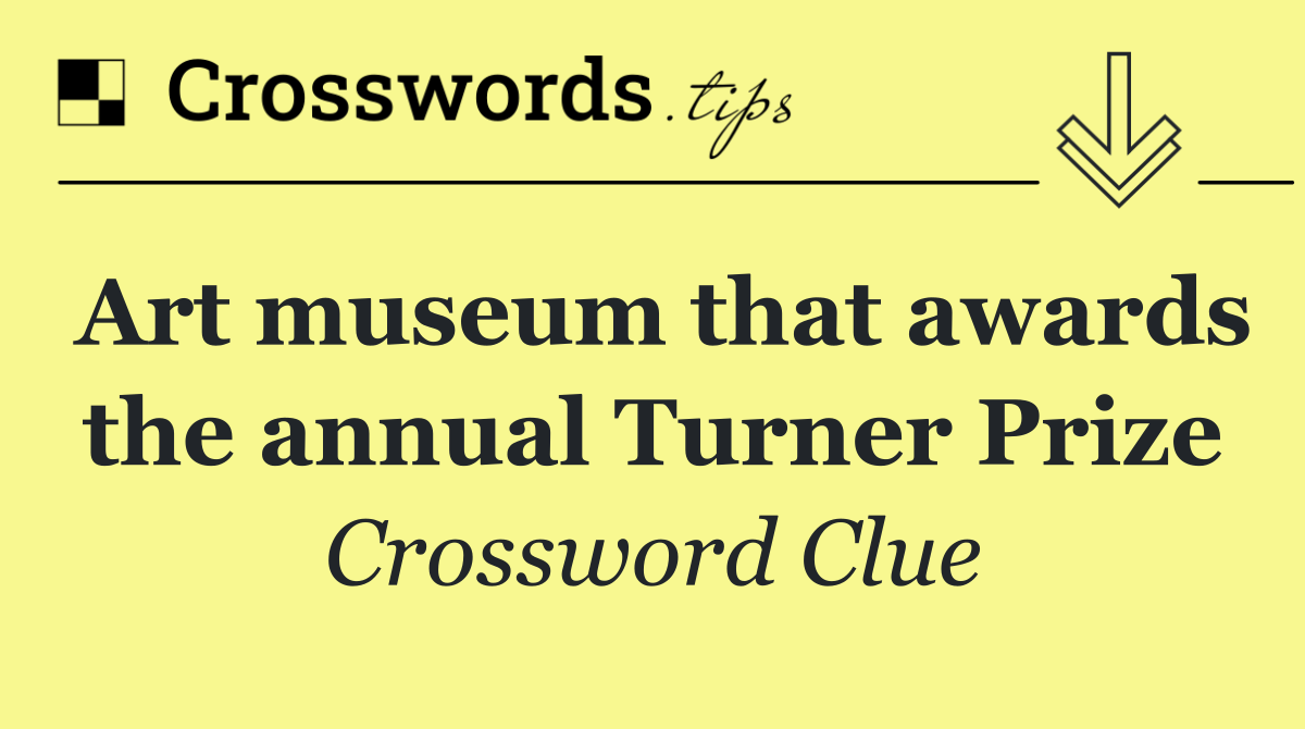 Art museum that awards the annual Turner Prize