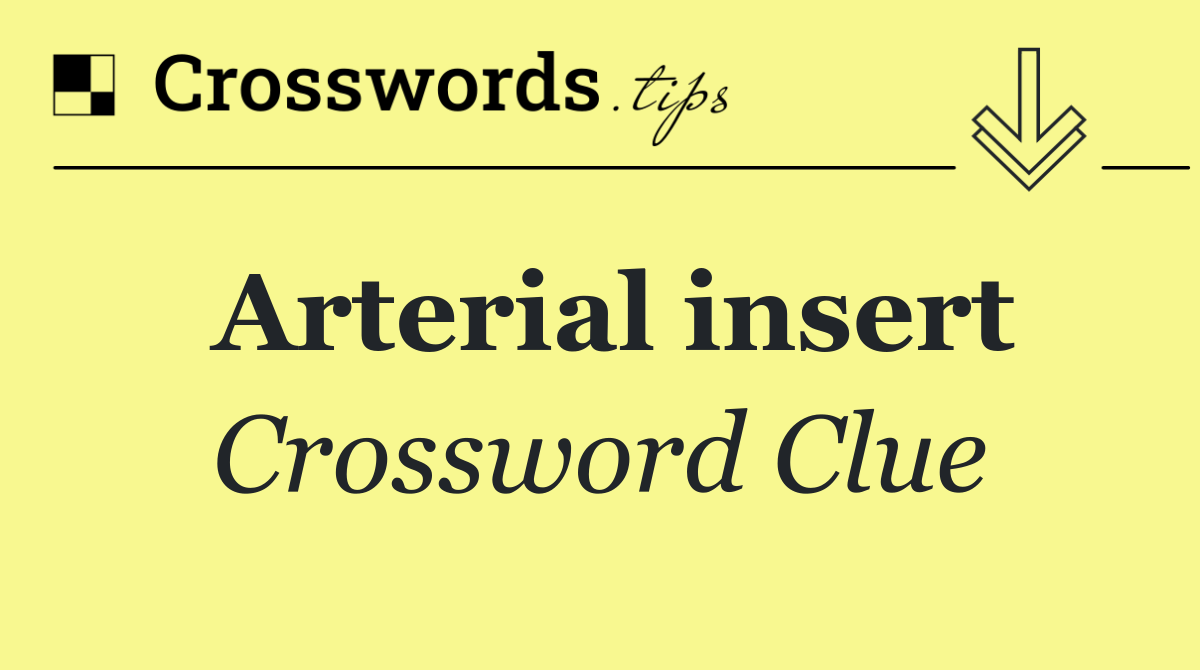 Arterial insert