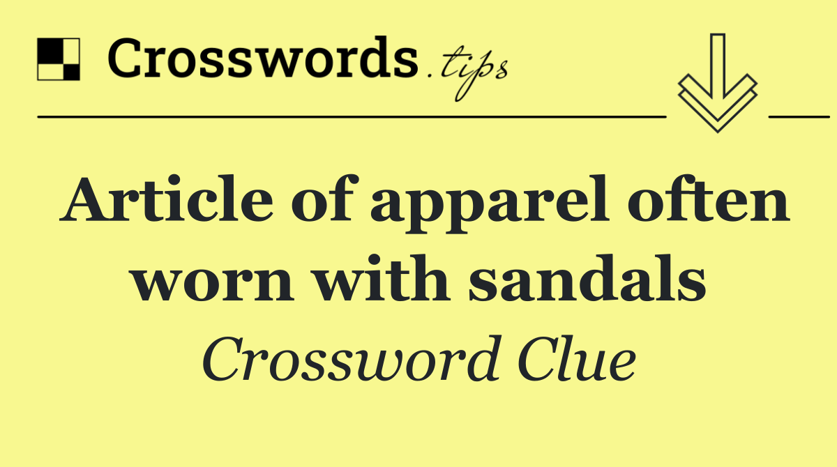 Article of apparel often worn with sandals