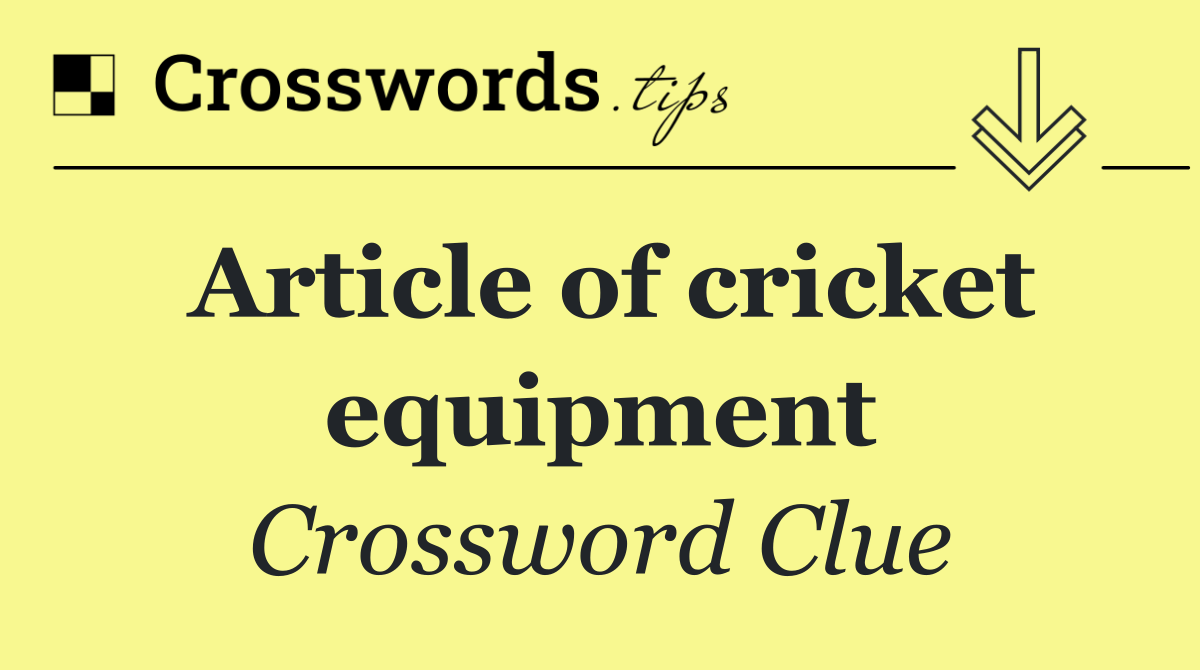 Article of cricket equipment