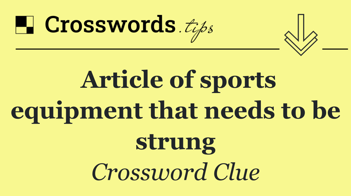 Article of sports equipment that needs to be strung