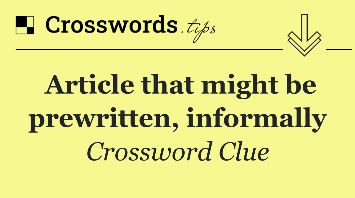 Article that might be prewritten, informally