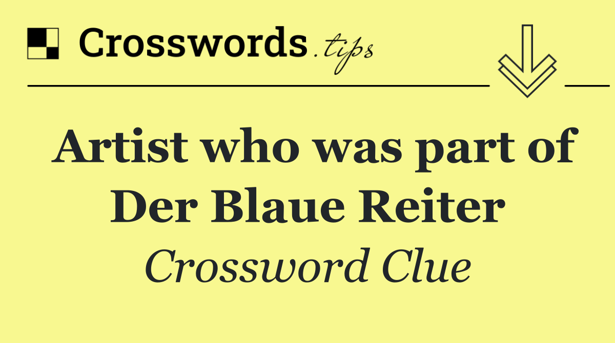 Artist who was part of Der Blaue Reiter