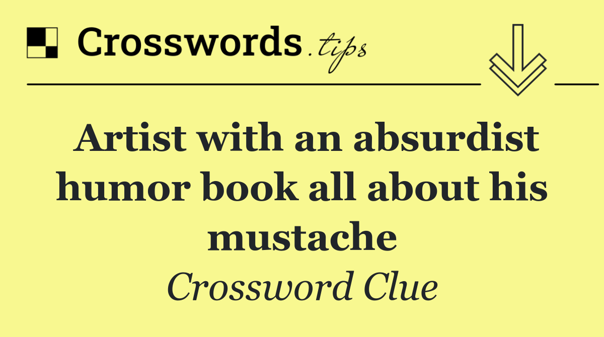 Artist with an absurdist humor book all about his mustache