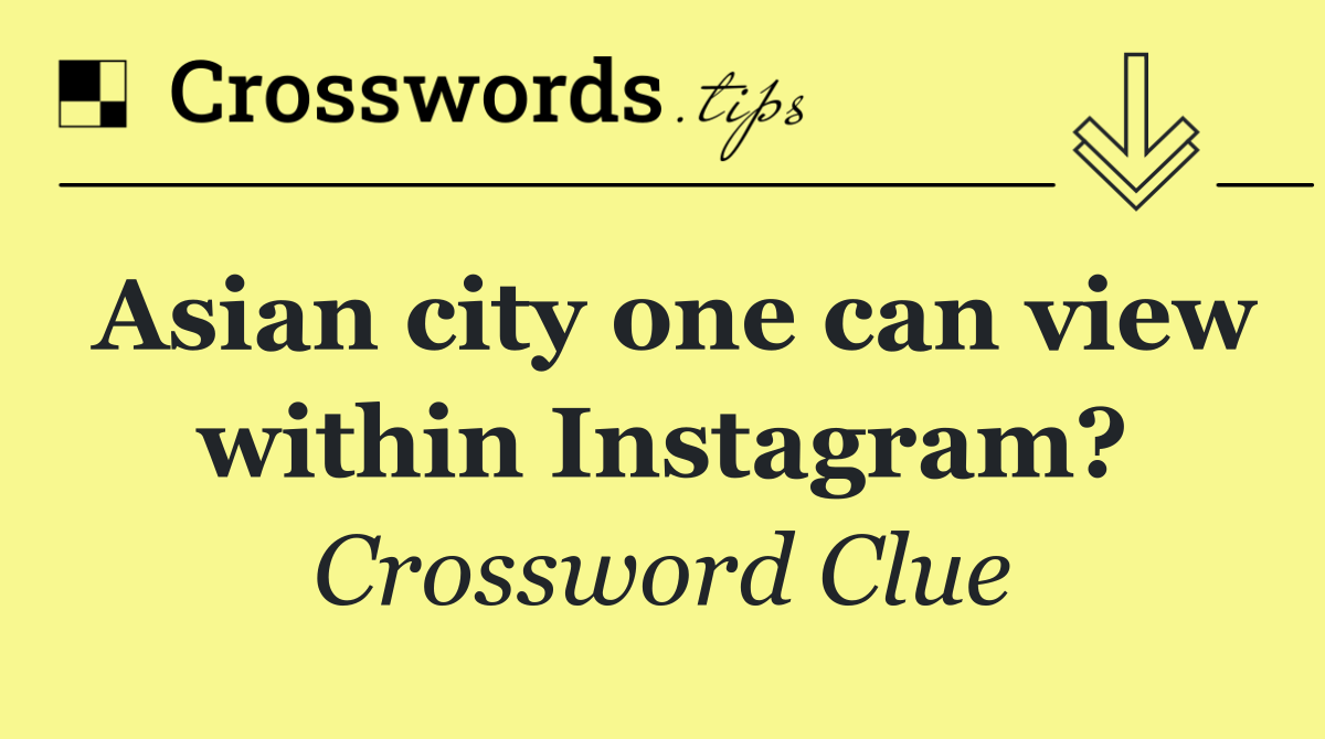 Asian city one can view within Instagram?