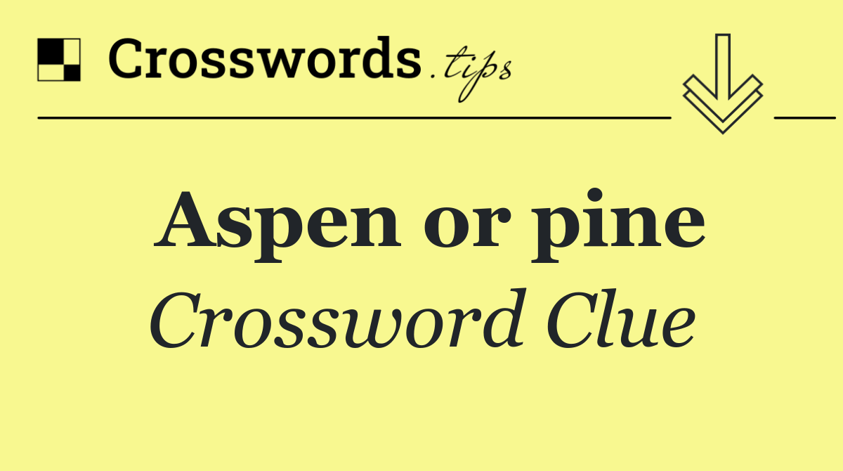 Aspen or pine