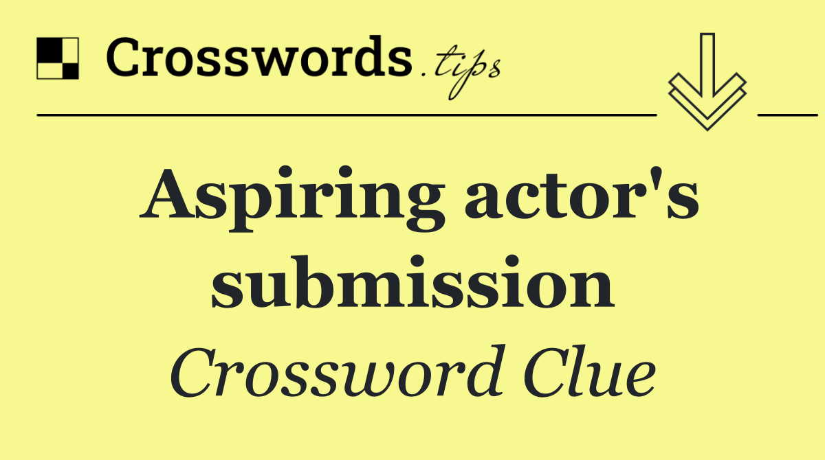 Aspiring actor's submission