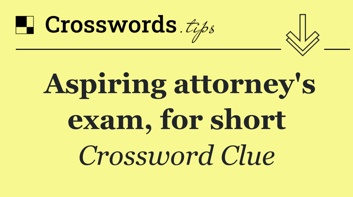 Aspiring attorney's exam, for short