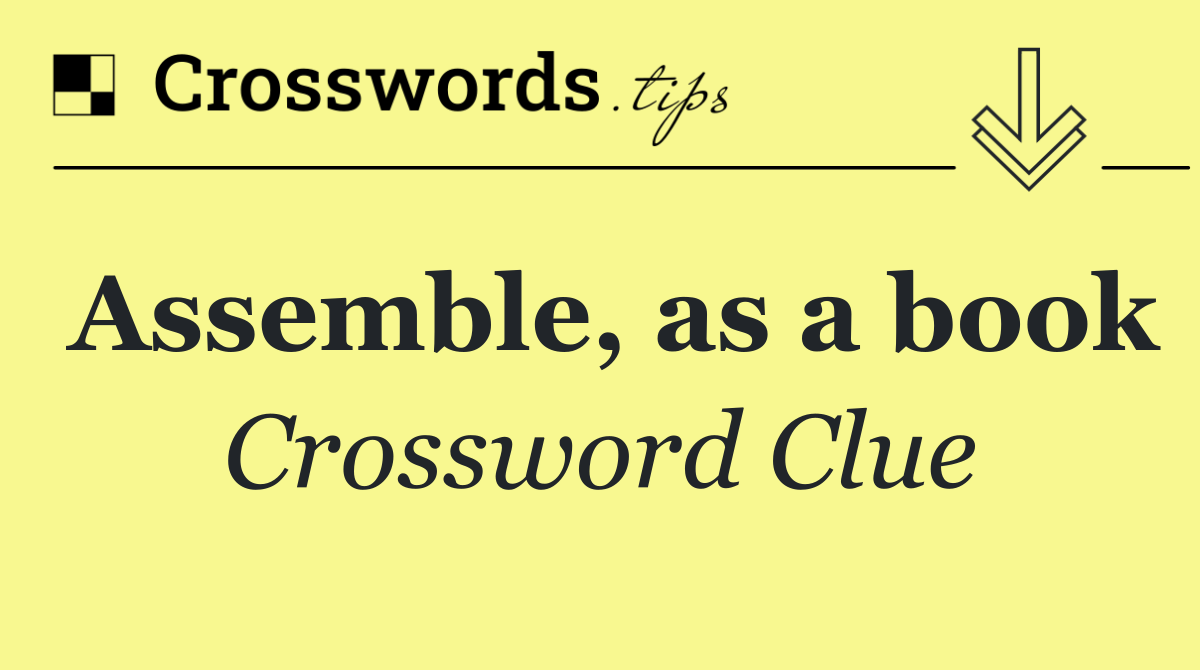 Assemble, as a book