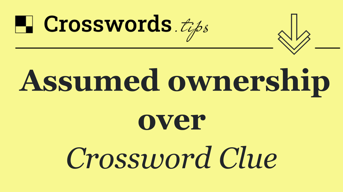 Assumed ownership over