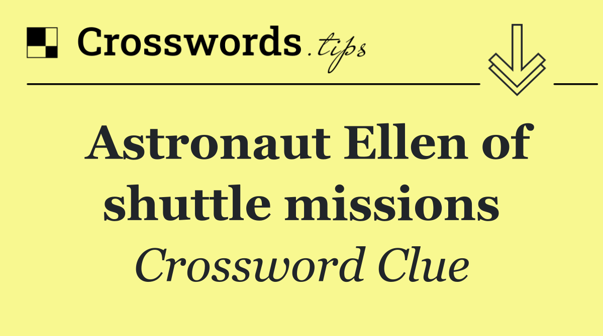 Astronaut Ellen of shuttle missions