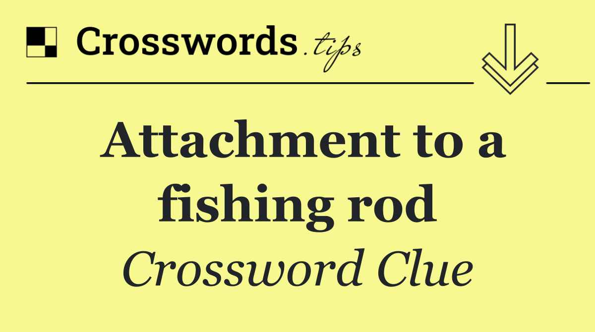 Attachment to a fishing rod