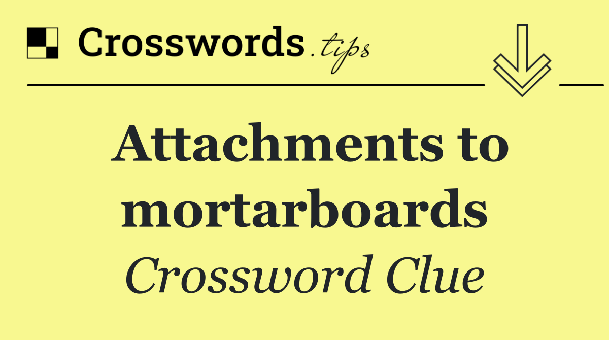 Attachments to mortarboards