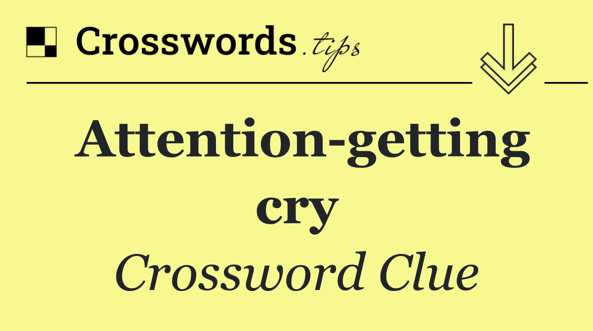 Attention getting cry