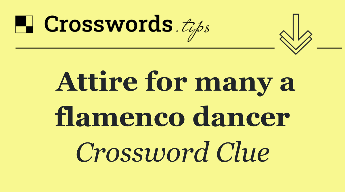 Attire for many a flamenco dancer