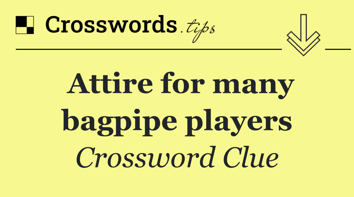 Attire for many bagpipe players