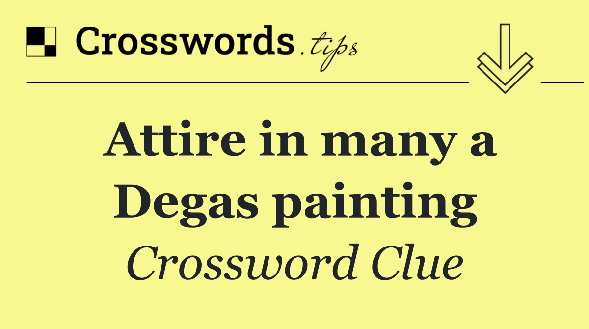 Attire in many a Degas painting