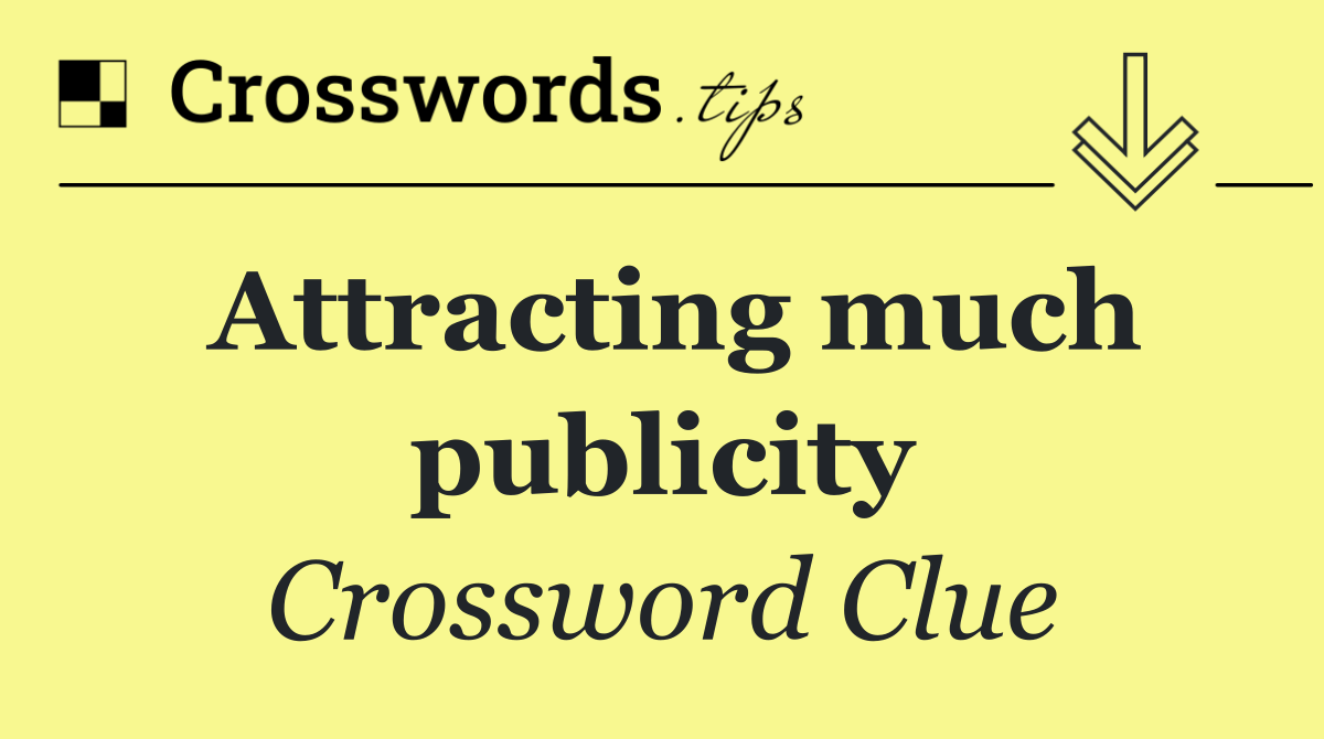 Attracting much publicity