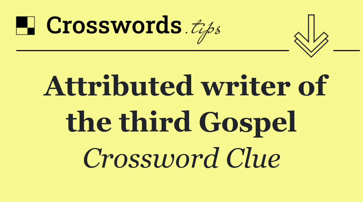 Attributed writer of the third Gospel
