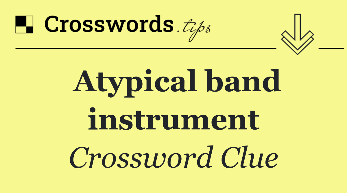 Atypical band instrument