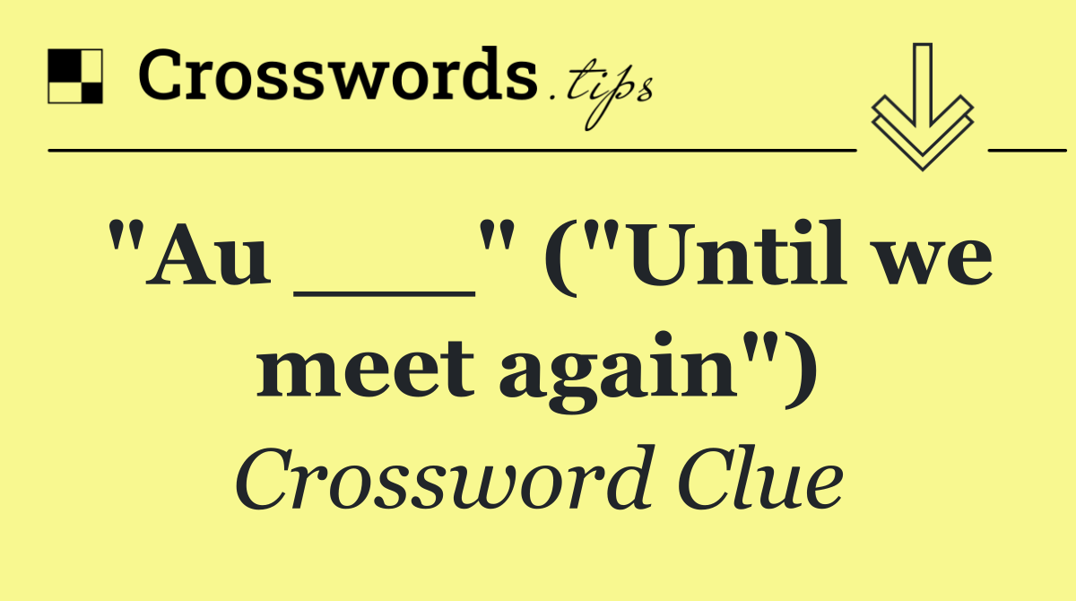 "Au ___" ("Until we meet again")