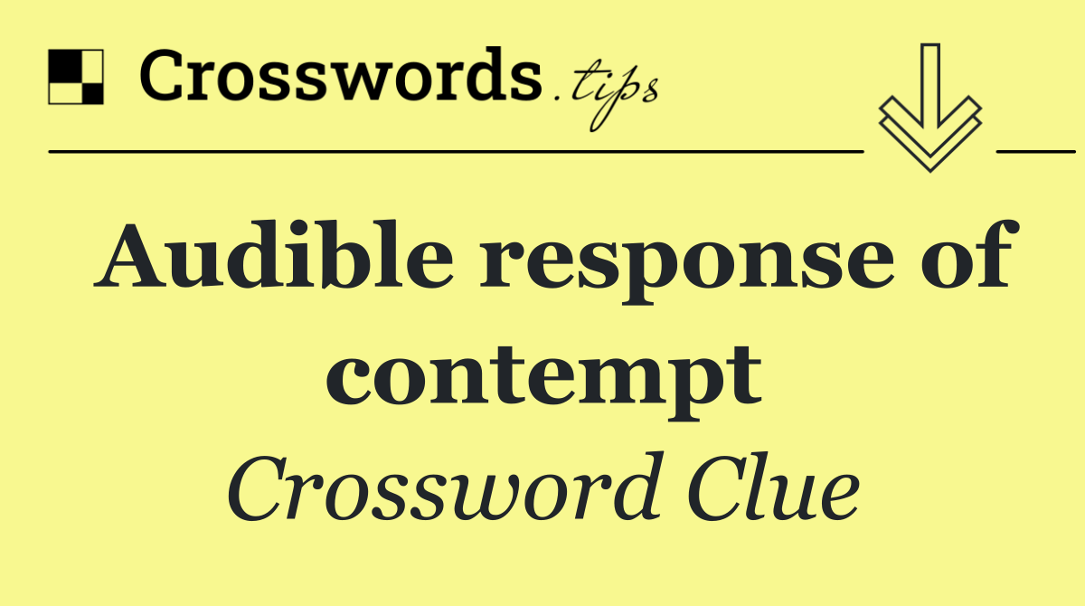 Audible response of contempt