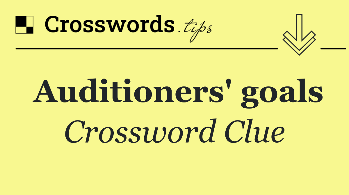 Auditioners' goals
