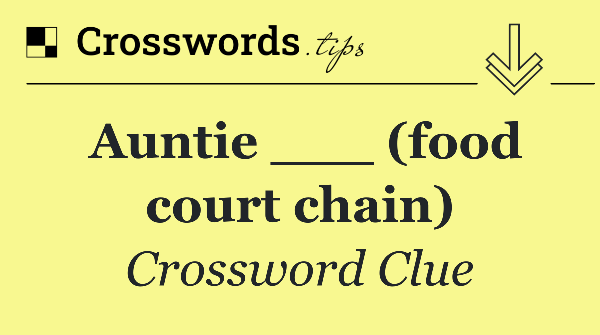 Auntie ___ (food court chain)